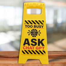 Load image into Gallery viewer, Too Busy Ask ChatGPT Novelty Office Desk Sign