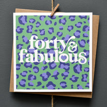 Load image into Gallery viewer, Forty &amp; Fabulous Card

