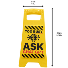 Load image into Gallery viewer, Too Busy Ask ChatGPT Novelty Office Desk Sign