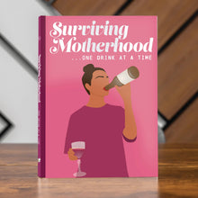 Load image into Gallery viewer, Surviving Motherhood One Glass of Wine at a Time Gift Book