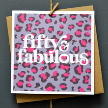 Load image into Gallery viewer, Fifty &amp; Fabulous Card
