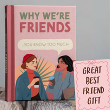 Load image into Gallery viewer, Why We're Friends - You Know Too Much - Book for Her
