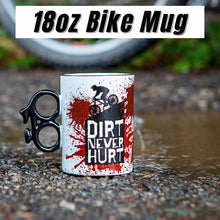 Load image into Gallery viewer, Novelty Bike Mug - Dirt Never Hurt
