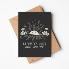 Load image into Gallery viewer, &#39;Brighter Days Are Coming&#39; Friendship Card
