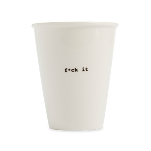 F*ck It Porcelain Cup