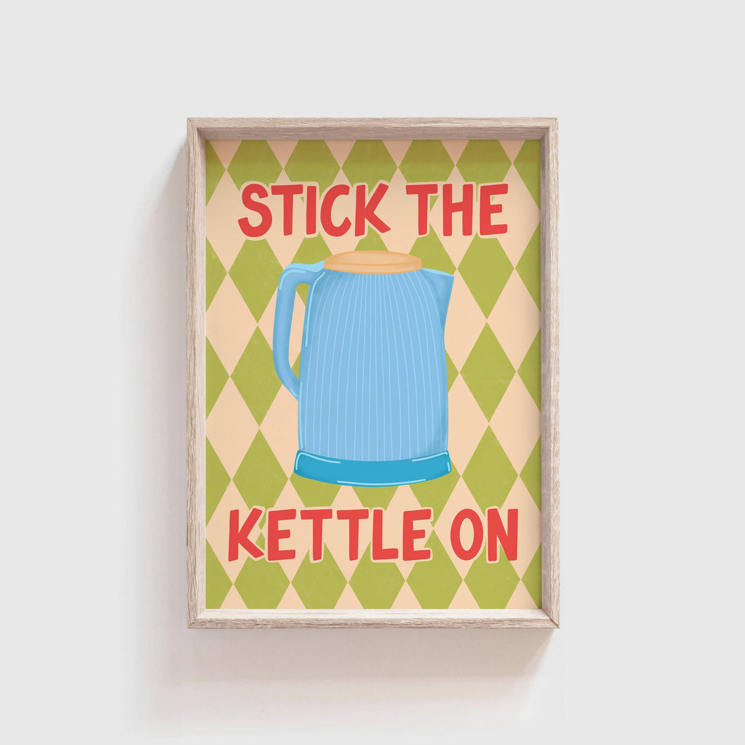 Stick the Kettle On Print