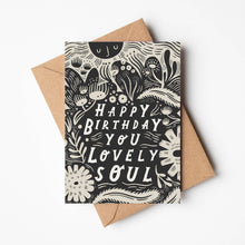 Load image into Gallery viewer, &#39;Happy Birthday You Lovely Soul&#39; Card

